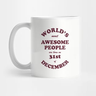 World's Most Awesome People are born on 31st of December Mug